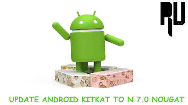 HOW-TO-UPDATE-ANDROID-KITKAT-TO-ANDROID-N-7.0-NOUGAT